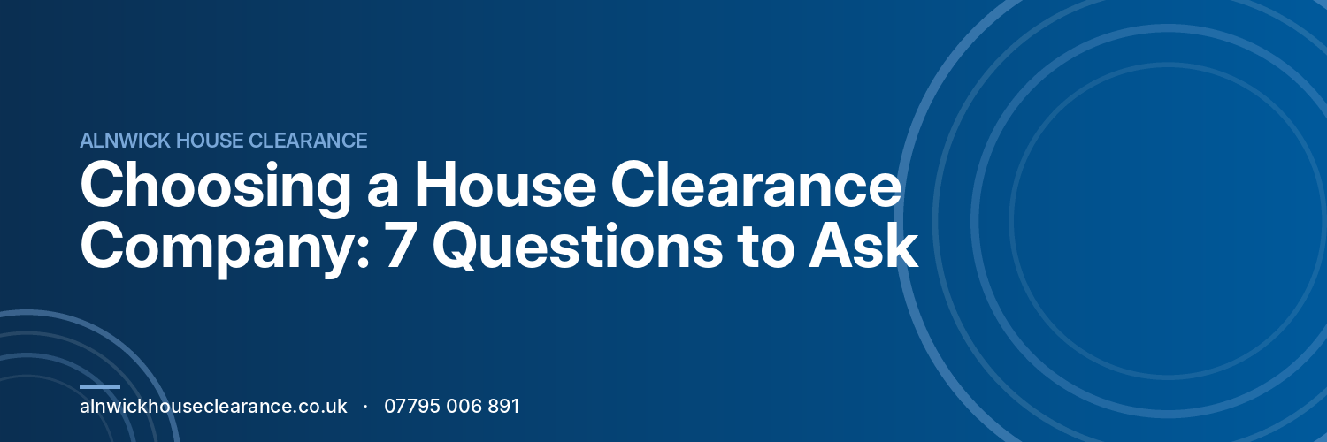 Choosing a House Clearance Company: 7 Questions to Ask
